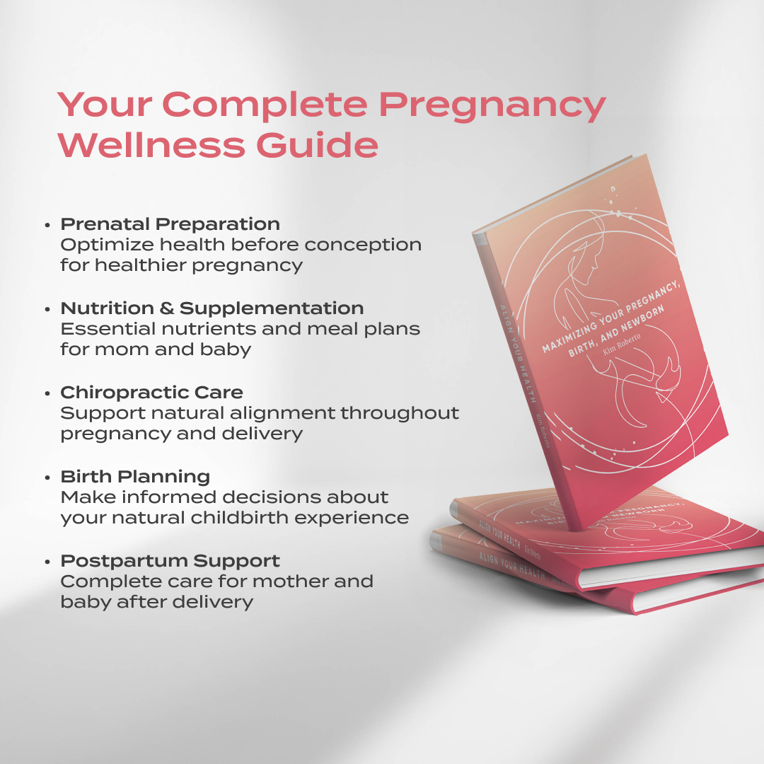 Align Your Health: Maximizing Your Pregnancy, Birth & Newborn – Complete Natural Pregnancy & Childbirth Guide